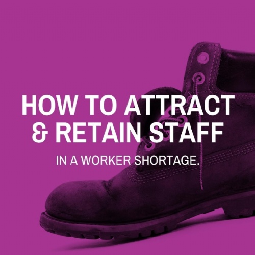 How to attract & retain staff in a worker shortage