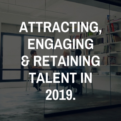 Attracting, engaging and retaining talent in 2019