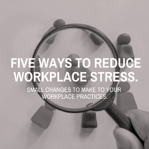 Five Ways to Reduce Workplace Stress