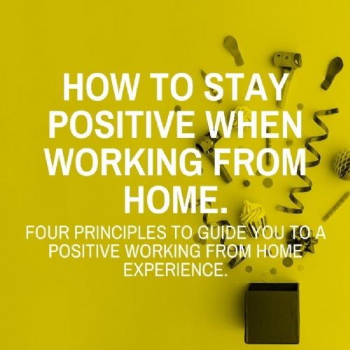 How to keep positive when working from home.