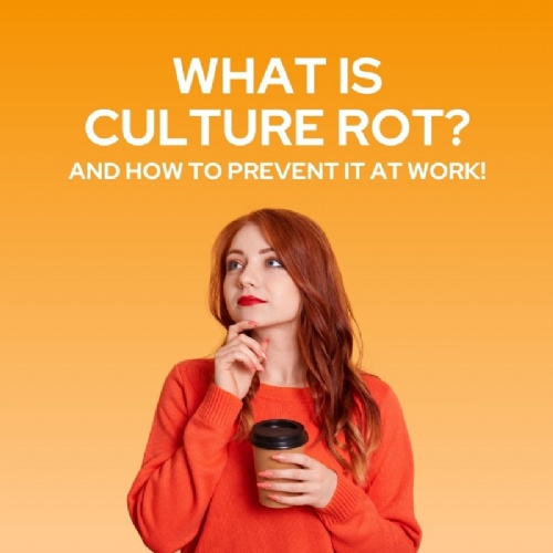 What is culture rot? And how to prevent it at work